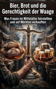 Cover-Bild zum Titel 'Bier, Brot und die Gerechtigkeit der Waage' von 'Benedict Aurenstahl'