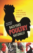 Cover-Bild zum Titel 'Backyard Poultry Naturally: A Complete Guide to Raising Chickens & Ducks Naturally' von 'Alanna Moore'