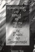 Cover-Bild zum Titel 'Die Praxis der Spiegelmagie' von 'Holger Drever'