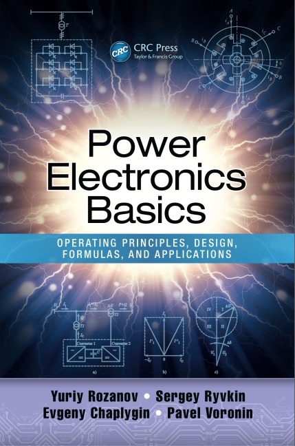 Power Electronics Basics - Yuriy Rozanov, Pavel Voronin, Sergey E. Ryvkin, Evgeny Chaplygin