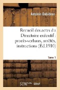 Cover-Bild zum Titel 'Recueil Des Actes Du Directoire Exécutif. Tome 1' von 'Antonin Debidour'