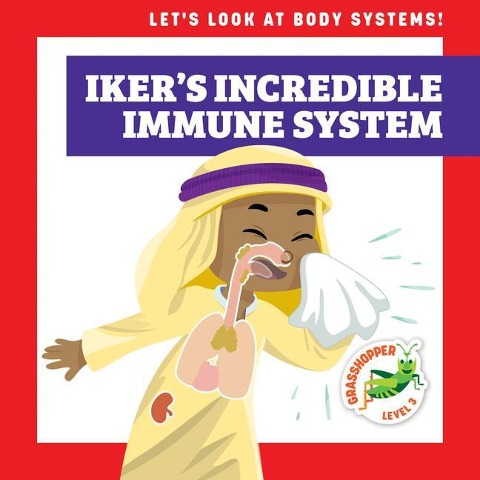 Iker's Incredible Immune System - Mari C Schuh