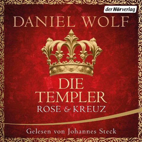 Die Templer. Rose und Kreuz - Daniel Wolf