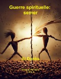 Guerre spirituelle: semer (Chrétien Vie Série, #4) - Al Danks