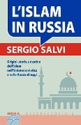 L'Islam in Russia: Origini, storia e destino dell'Islam nell'Unione sovietica e nella Russia di oggi - Sergio Salvi