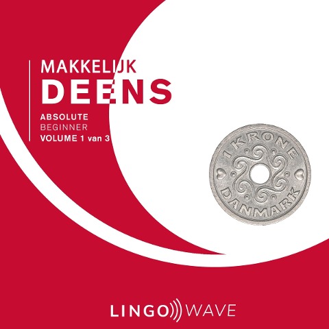 Makkelijk Deens - Absolute beginner - Volume 1 van 3 - 