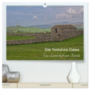 Yorkshire Dales, eine Landschaft zum Träumen (hochwertiger Premium Wandkalender 2026 DIN A2 quer), Kunstdruck in Hochglanz - Leon Uppena