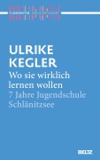 Cover-Bild zum Titel 'Wo sie wirklich lernen wollen' von 'Ulrike Kegler'