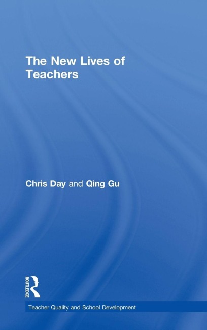 The New Lives of Teachers - Christopher Day, Qing Gu
