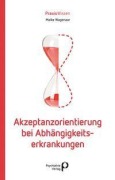 Cover-Bild zum Titel 'Akzeptanzorientierung bei Abhängigkeitserkrankungen' von 'Maike Wagenaar'