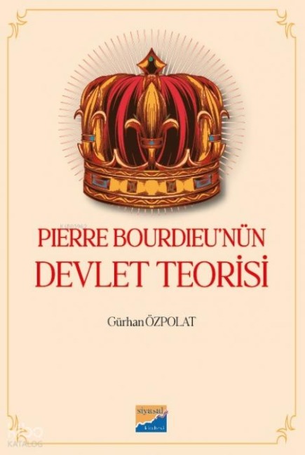 Pierre Bourdieunün Devlet Teorisi - Gürhan Özpolat