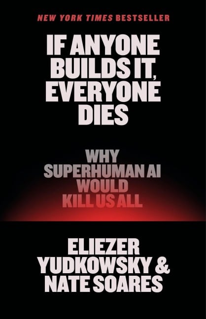 If Anyone Builds It, Everyone Dies - Eliezer Yudkowsky, Nate Soares