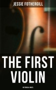 Cover-Bild zum Titel 'The First Violin (Historical Novel)' von 'Jessie Fothergill'