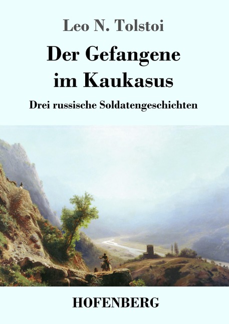 Der Gefangene im Kaukasus - Leo N. Tolstoi