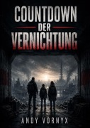 Cover-Bild zum Titel 'Countdown der Vernichtung' von 'Andy Vornyx'