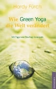 Wie Green Yoga die Welt verändert - Hardy Fürch