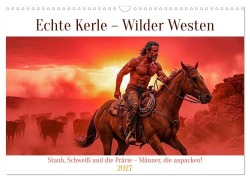 Cover-Bild zum Titel 'Echte Kerle - Wilder Westen (Wandkalender 2027 DIN A3 quer), CALVENDO Monatskalender' von 'Liam Blue'