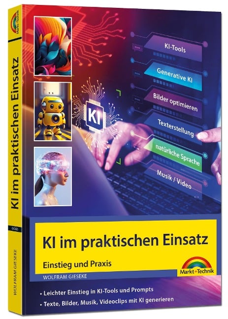 KI im praktischen Einsatz - Einstieg in KI Tools und Prompts - Texte, Bilder, Musik, Videoclips mit KI generieren - Wolfram Gieseke