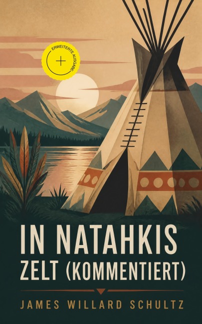 In Natahkis Zelt (Kommentiert) - James Willard Schultz