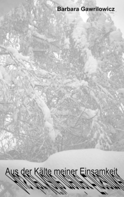 Aus der Kälte meiner Einsamkeit - Barbara Gawrilowicz
