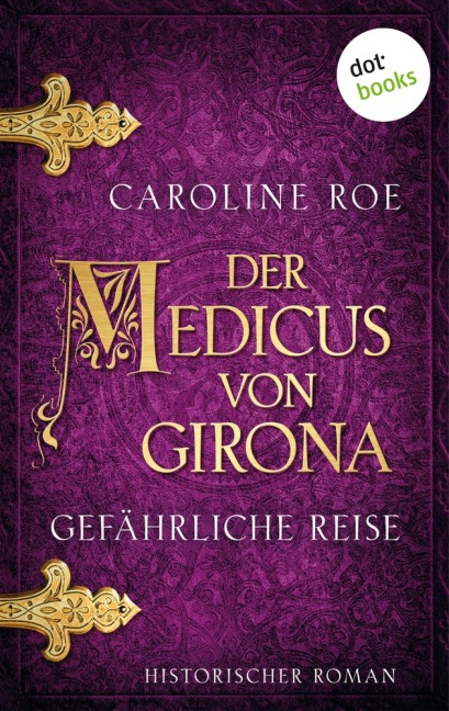 Der Medicus von Girona - Gefährliche Reise - Caroline Roe