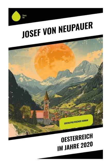 Oesterreich im Jahre 2020 - Josef von Neupauer