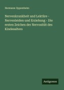 Cover-Bild zum Titel 'Nervenkrankheit und Lektüre - Nervenleiden und Erziehung - Die ersten Zeichen der Nervosität des Kindesalters' von 'Hermann Oppenheim'
