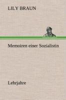 Memoiren einer Sozialistin Lehrjahre - Lily Braun
