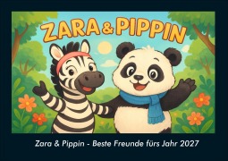 Cover-Bild zum Titel 'Zara & Pippin - Beste Freunde fürs Jahr 2027 Fotokalender DIN A4' von 'Tobias Schmitt, Kevin Heber'