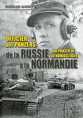 Officier Des Panzers de la Russie a la Normandie - Richard Baron von Rosen