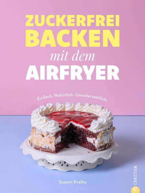 Zuckerfrei backen mit dem Airfryer - Susann Kreihe