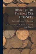 Cover-Bild zum Titel 'Histoire Du Systeme Des Finances' von 'Barthélemi] [Marmont Du Hautchamp'