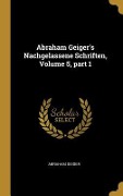 Cover-Bild zum Titel 'Abraham Geiger's Nachgelassene Schriften, Volume 5, Part 1' von 'Abraham Geiger'