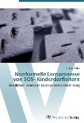 Nonformelle Lernprozesse von SOS- Kinderdorfleitern - Stefan Fothe