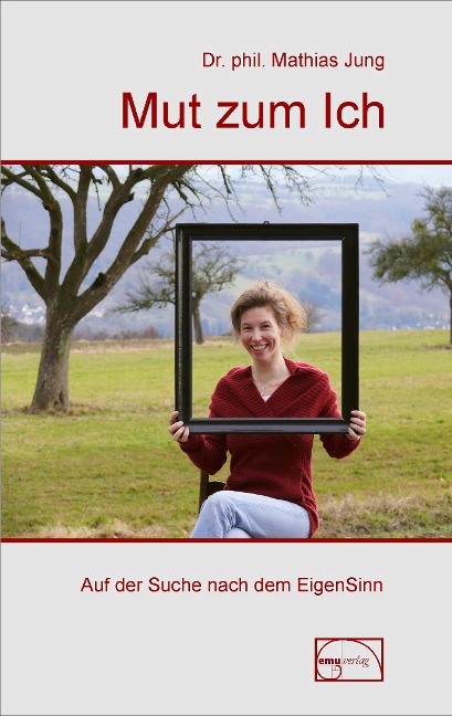 Mut zum Ich - Mathias Jung