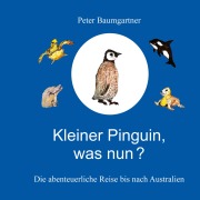 Cover-Bild zum Titel 'Kleiner Pinguin, was nun?' von 'Peter Baumgartner'