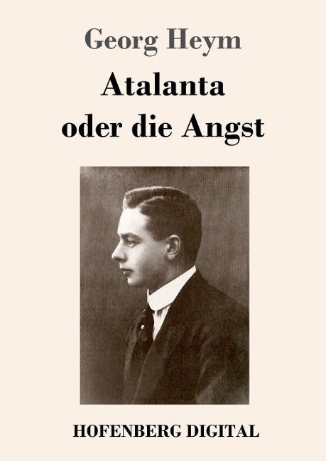 Atalanta oder die Angst - Georg Heym