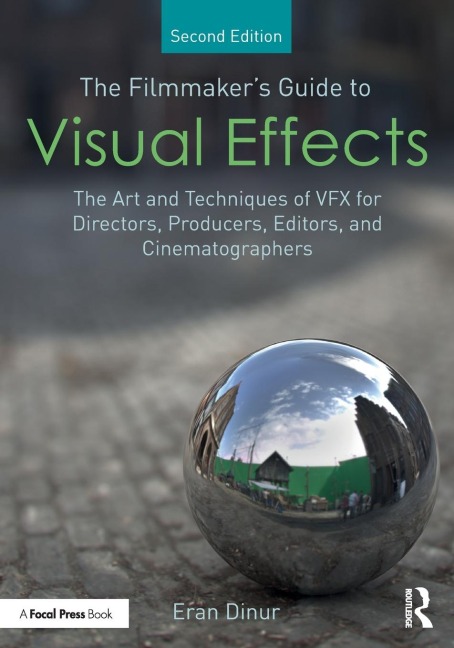 The Filmmaker's Guide to Visual Effects - Eran Dinur