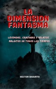 Cover-Bild zum Titel 'La Dimensión Fantasma' von 'Hector Basurto'