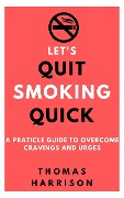 Let's Quit Smoking Quick - Thomas Harrison