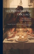 Cover-Bild zum Titel 'Les Privilèges Du Cocuage: Ouvrage Necessaire Tant Aux Cornards Actuels, Qu'aux Cocus En Herbe...' von 'Eustache Lenoble, Samuel Chappuzeau'