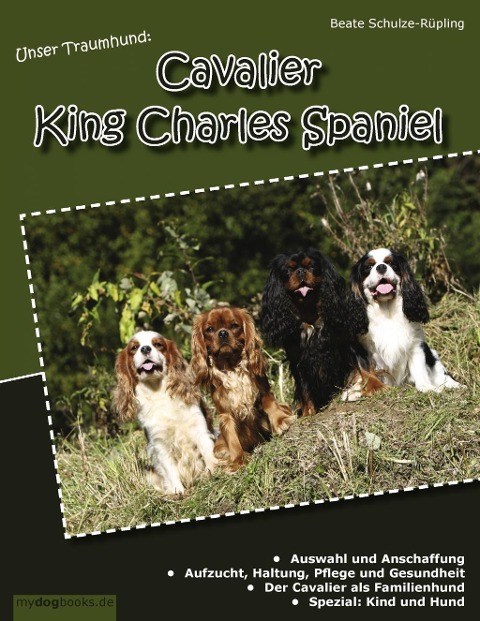 Unser Traumhund: Cavalier King Charles Spaniel - Beate Schulze-Rüpling