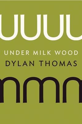 Under Milk Wood: A Play for Voices - Dylan Thomas