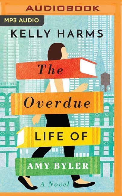 The Overdue Life of Amy Byler - Kelly Harms