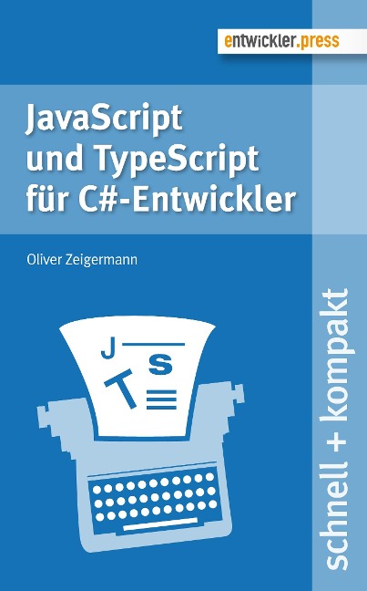 JavaScript und TypeScript für C#-Entwickler - Oliver Zeigermann