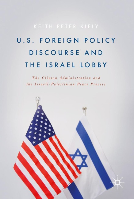 U.S. Foreign Policy Discourse and the Israel Lobby - Keith Peter Kiely