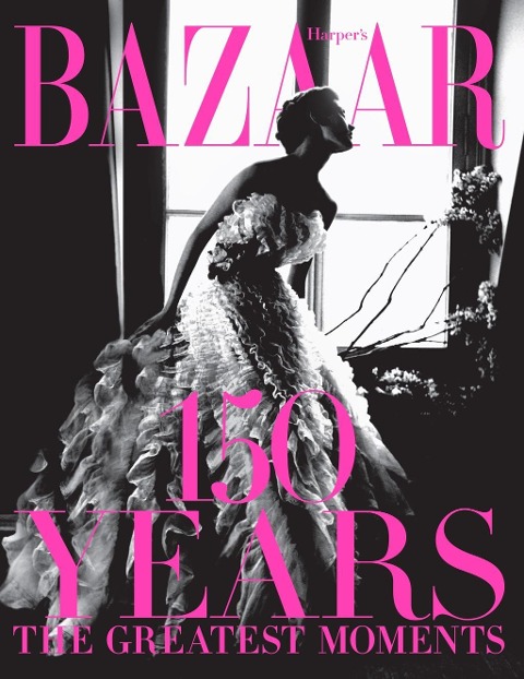 Harper's Bazaar: 150 Years - Glenda Bailey