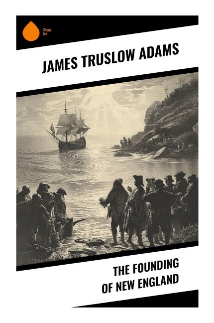 The Founding of New England - James Truslow Adams