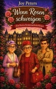 Cover-Bild zum Titel 'Wenn Rosen schweigen' von 'Joy Peters'