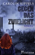 Cover-Bild zum Titel 'Gegen das Zwielicht' von 'Carolin Kippels'